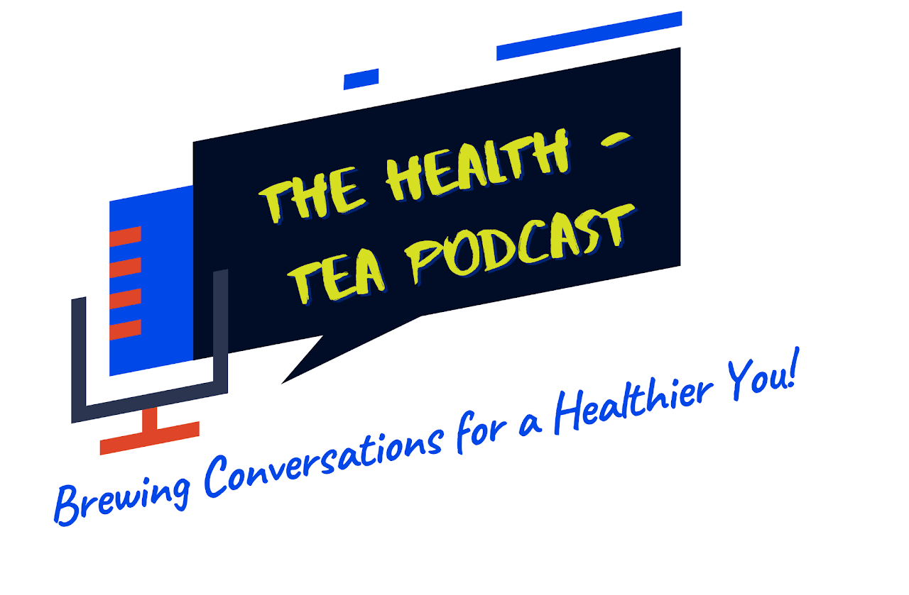 The Health-Tea Podcast - Brewing conversations for a healthier you!